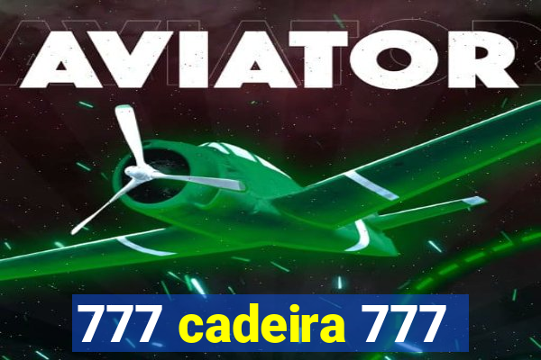 777 cadeira 777